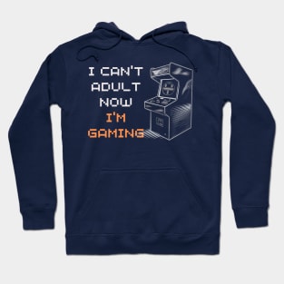 I Can't Adult Now I'm Gaming Retro Gaming Design Hoodie